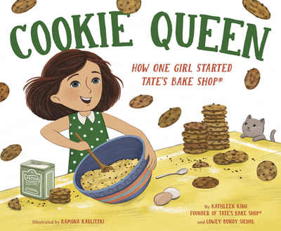 Cookie Queen: How One Girl Started Tate's Bake Shop(r) - King, Kathleen, and Sichol, Lowey Bundy