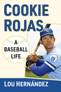 Cookie Rojas: A Baseball Life