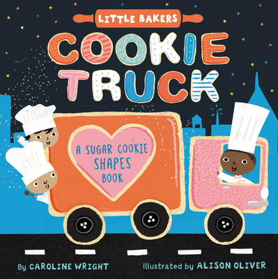 Cookie Truck: A Sugar Cookie Shapes Book - Wright, Caroline