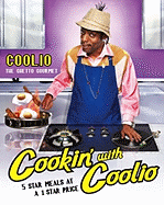 Cookin' with Coolio: 5 Star Meals at a 1 Star Price