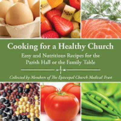 Cooking for a Healthy Church: Easy and Nutritious Recipes for the Parish Hall or the Family Table - Episcopal Medical Trust (Compiled by)