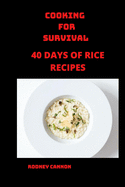 Cooking for Survival: 40 days of Rice Recipes