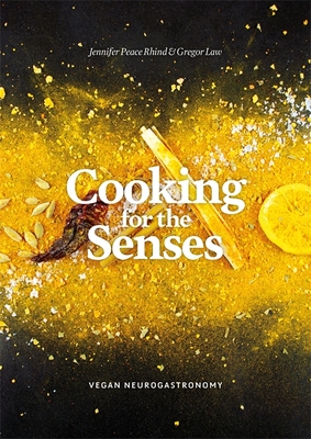 Cooking for the Senses: Vegan Neurogastronomy - Peace Rhind, Jennifer Peace, and Law, Gregor