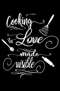 Cooking Is Love Made Visible: 100 Pages 6'' x 9'' Recipe Log Book Tracker - Best Gift For Cooking Lover