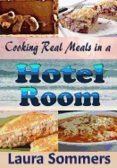 Cooking Real Meals in a Hotel Room: Recipes to Make When You Travel