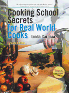 Cooking School Secrets for Real World Cooks: Second Edition