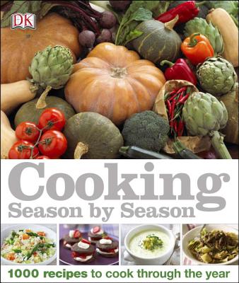 Cooking Season by Season: 1000 Recipes to Cook Through the Year - Humphries, Carolyn, and Callery, Emma, and Steel, Susannah