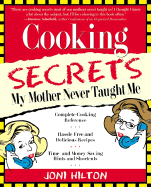 Cooking Secrets My Mother Never Taught Me - Hilton, Joni