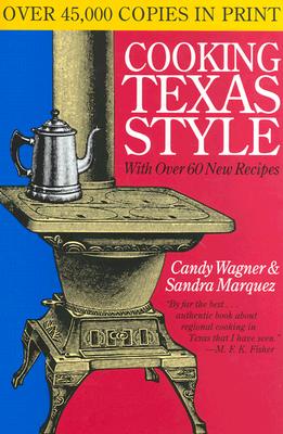 Cooking Texas Style: Tenth Anniversary Edition - Wagner, Candy, and Marquez, Sandra