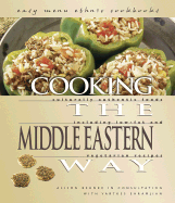 Cooking the Middle Eastern Way: Culturally Authentic Foods Including Low-Fat and Vegetarian Recipes