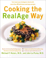Cooking the Realage Way: Turn Back Your Biological Clock with More Than 80 Delicious and Easy Recipes