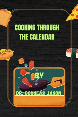 Cooking Through the Calendar. - Jason, Douglas, Dr.