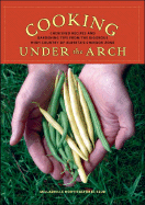 Cooking Under the Arch: Cherished Recipes and Gardening Tips from the Rigorous High Country of Alberta - Horticultural Club, Millarville