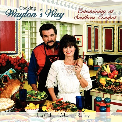 Cooking Waylon's Way - Raffety, Maureen, and Colter, Jessi