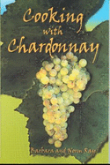 Cooking with Chardonnay: 75 Sensational Chardonnay Recipes - Chong, Nilda, and Ray, Barbara