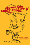 Cooking with Crazy Charley IV: Cajun and Creole Cuisine