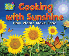 Cooking with Sunshine: How Plants Make Food
