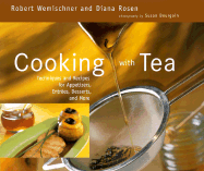 Cooking with Tea: Techniques and Recipes for Appetizers, Entrees, Desserts, and More