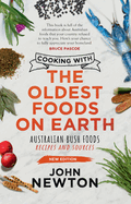 Cooking with the Oldest Foods on Earth: Australian Bush Foods Recipes and Sources Updated Edition