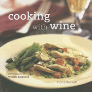 Cooking with Wine - Beckett, Fiona, and Lingwood, William (Photographer)