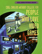 Cool Careers Without College for People Who Love Video Games - Croce, Nicholas