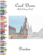 Cool Down - Adult Coloring Book: Dresden