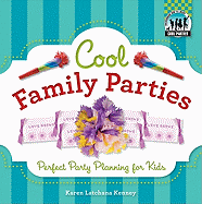 Cool Family Parties: Perfect Party Planning for Kids: Perfect Party Planning for Kids