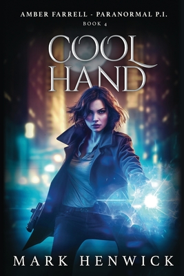 Cool Hand: An Amber Farrell Novel - Sweet, Lauren (Editor), and Henwick, Mark