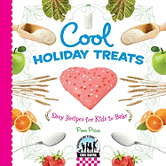 Cool Holiday Treats: Easy Recipes for Kids to Bake: Easy Recipes for Kids to Bake