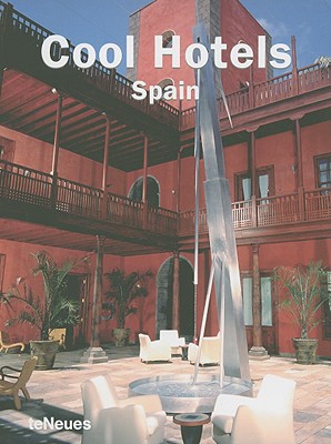 Cool Hotels: Spain - Townsend, Jake, and Scholz, Sabine, and Kunz, Martin Nicholas (Editor)