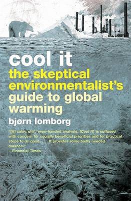 Cool It! The Skeptical Environmentalist's Guide to Global Warming - Lomborg Bjorn