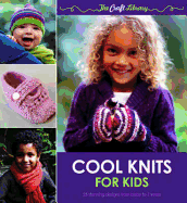 Cool Knits for Kids: 25 Stunning Designs from Baby to 7 Years. Kate Gunn and Robyn MacDonald