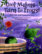 Cool Melons-Turn to Frogs!: The Life and Poems of Issa