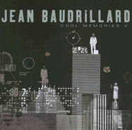 Cool Memories V: 2000 - 2004 - Baudrillard, Jean, Professor, and Turner, Chris (Translated by)