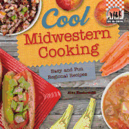 Cool Midwestern Cooking: Easy and Fun Regional Recipes: Easy and Fun Regional Recipes