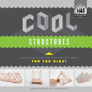 Cool Structures: Creative Activities That Make Math & Science Fun for Kids!: Creative Activities That Make Math & Science Fun for Kids!