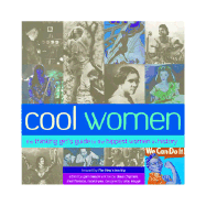 Cool Women: The Thinking Girl's Guide to the Hippest Women in History