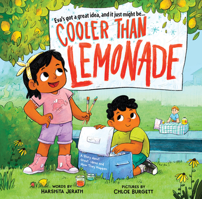 Cooler Than Lemonade: A Story about Great Ideas and How They Happen - Jerath, Harshita