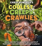 Coolest Creepy Crawlies: Delve Into the Fascination Micro World of Australia's Incredible Invertebrate Creatures