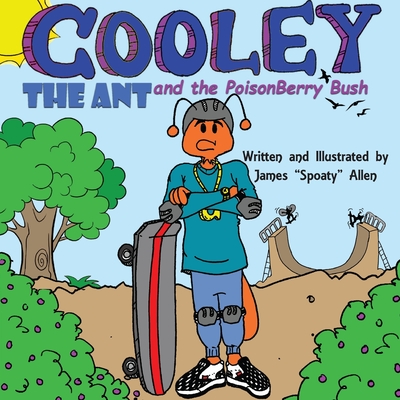 Cooley the Ant and the Poisonberry Bush - Gonsalves, Theresa J (Editor)