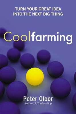 Coolfarming: Turn Your Great Idea Into the Next Big Thing - Gloor, Peter