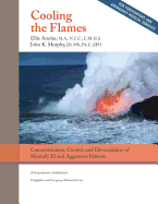 Cooling the Flames: De-Escalation of Mentally Ill & Aggressive Patients: A Comprehensive Guidebookfor Firefighters and EMS
