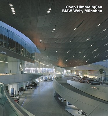 Coop Himmelb(l)au, BMW-Welt, Munchen - Richters, Christian (Photographer), and Werner, Frank R (Text by)