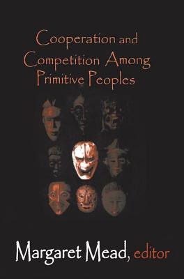 Cooperation and Competition Among Primitive Peoples - Mead, Margaret