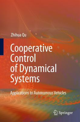 Cooperative Control of Dynamical Systems: Applications to Autonomous Vehicles - Qu, Zhihua