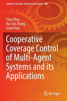 Cooperative Coverage Control of Multi-Agent Systems and its Applications - Zhai, Chao, and Zhang, Hai-Tao, and Xiao, Gaoxi