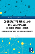 Cooperative Firms and the Sustainable Development Goals: Pursuing Decent Work and Reducing Inequality