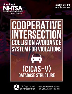 Cooperative Intersection Collision Avoidance System for Violations (CICAS-V) - Database Structure - Koopmann, Jonathan, and Najm, Wassim G, and National Highway Traffic Safety Administ