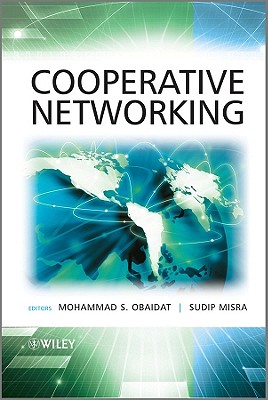 Cooperative Networking - Obaidat, Mohammad S. (Editor), and Misra, Sudip (Editor)