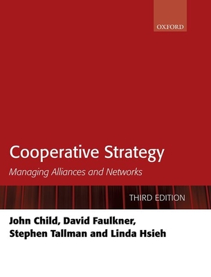 Cooperative Strategy: Managing Alliances and Networks - Child, John, and Faulkner, David, and Tallman, Stephen